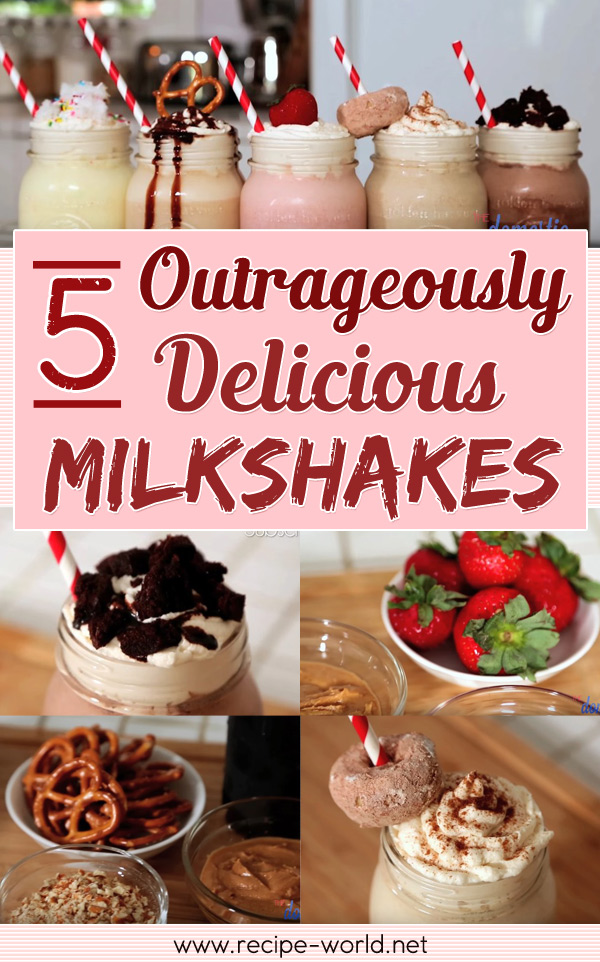 5 Outrageously Delicious Milkshakes