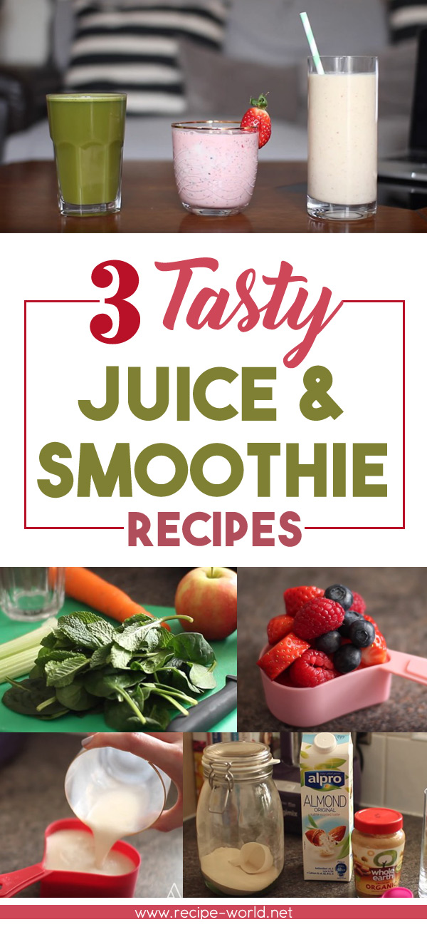 Three Tasty Juice & Smoothie Recipes