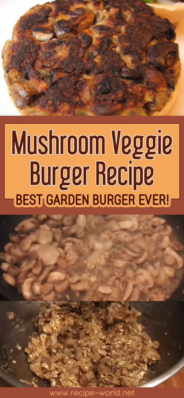 Mushroom Veggie Burger Recipe - Best Garden Burger Ever!