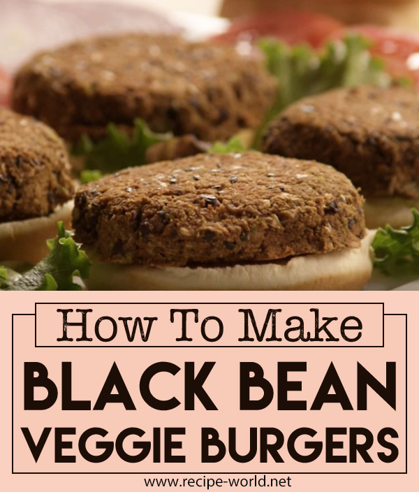 How To Make Black Bean Veggie Burgers