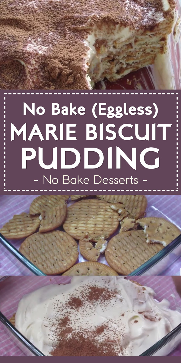 No Bake (Eggless) Marie Biscuit Pudding - No Bake Desserts