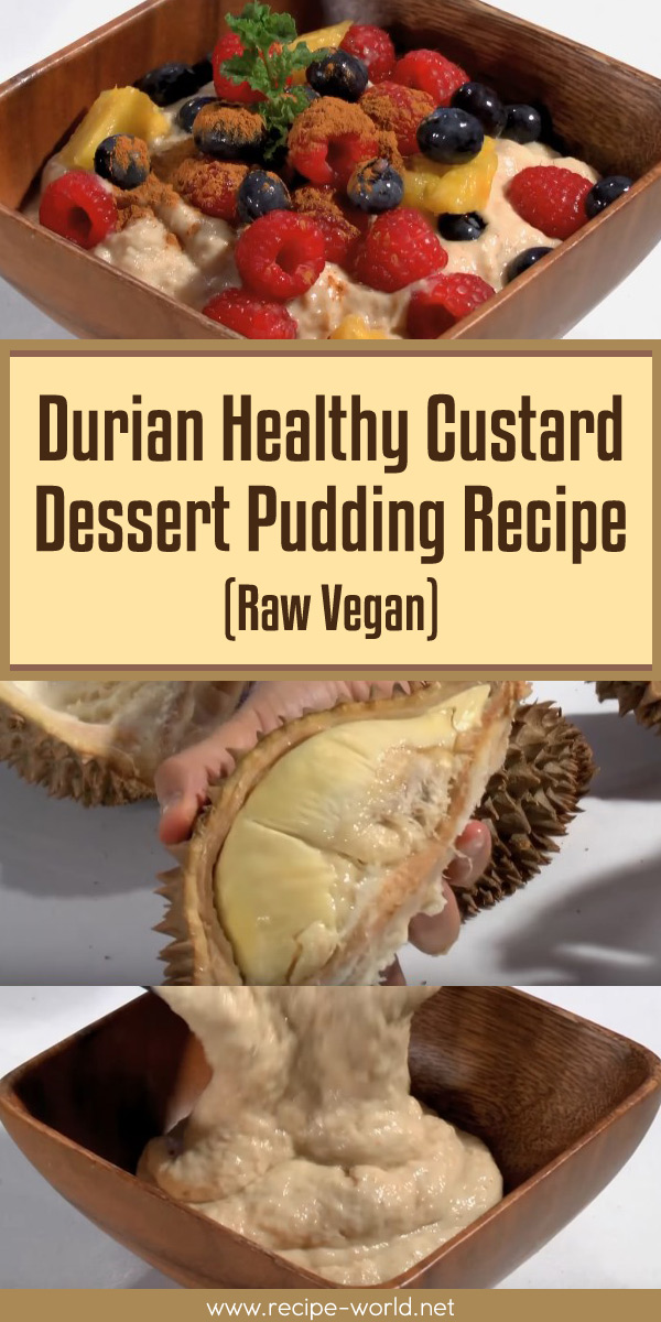 Durian Healthy Custard Dessert Pudding Recipe (Raw Vegan)