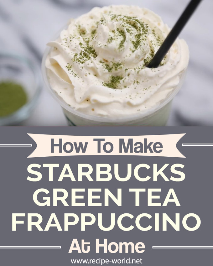 How To Make Starbucks Green Tea Frappuccino At Home