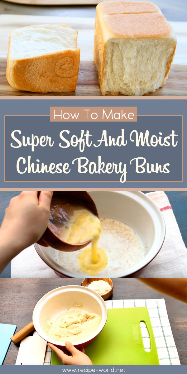 How To Make Super Soft And Moist Chinese Bakery Buns