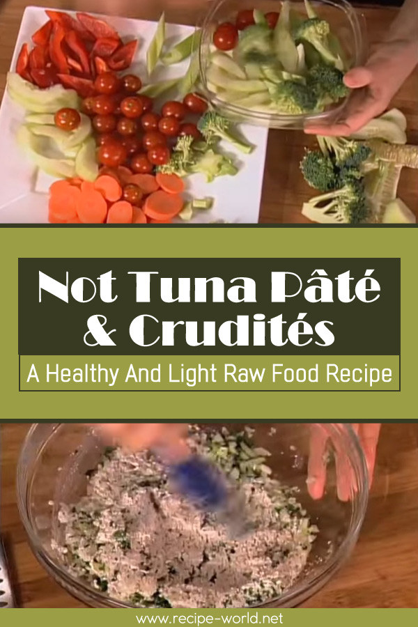 Not Tuna Pâté & Crudités - A Healthy And Light Raw Food Recipe