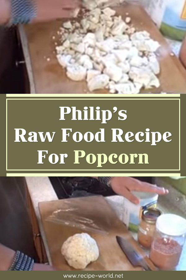 Philip's Raw Food Recipe For Popcorn