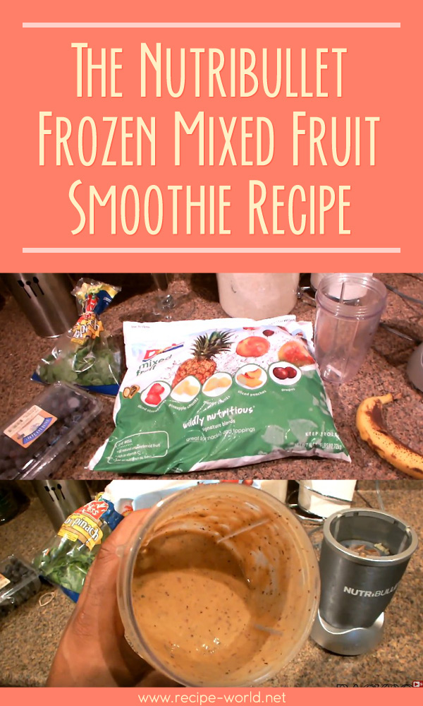 The Nutribullet Frozen Mixed Fruit Smoothie Recipe