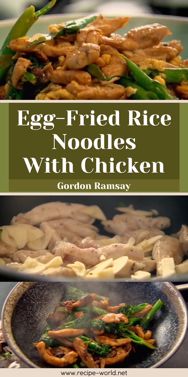 Egg-Fried Rice Noodles With Chicken - Gordon Ramsay
