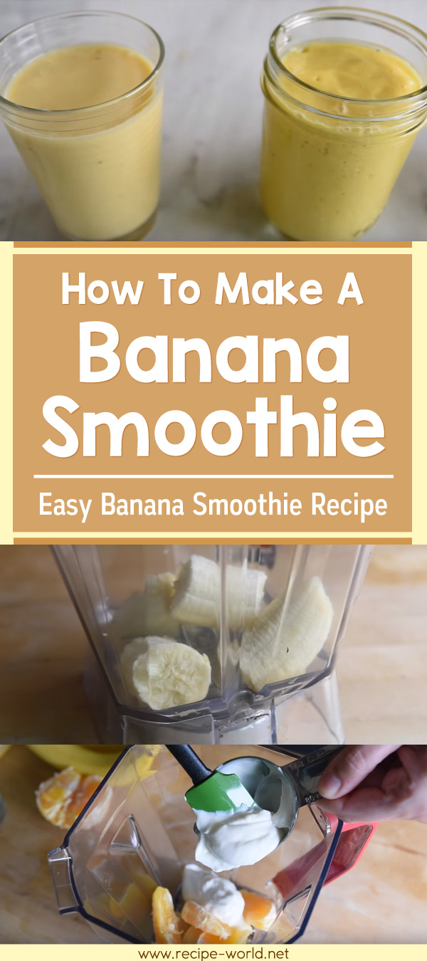 How To Make A Banana Smoothie - Easy Banana Smoothie Recipe