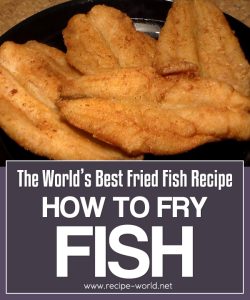 Recipe World The World's Best Fried Fish Recipe - How To Fry Fish ...