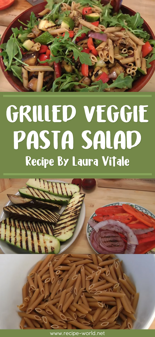 Grilled Veggie Pasta Salad - Recipe by Laura Vitale