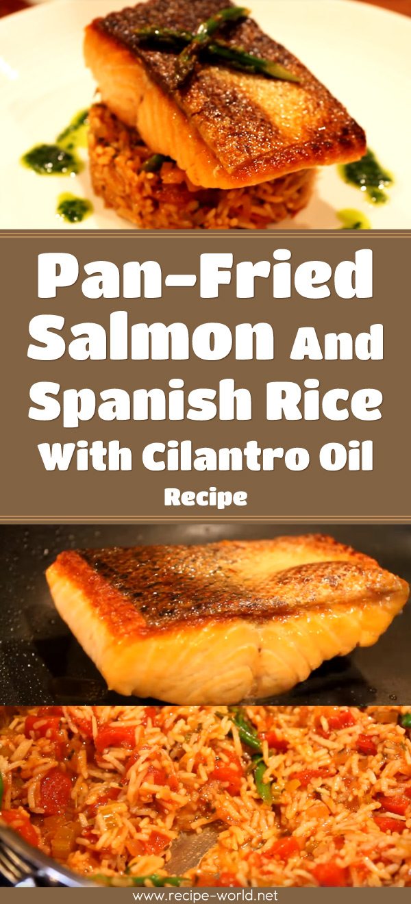 Pan-Fried Salmon, Spanish Rice With Cilantro Oil Recipe