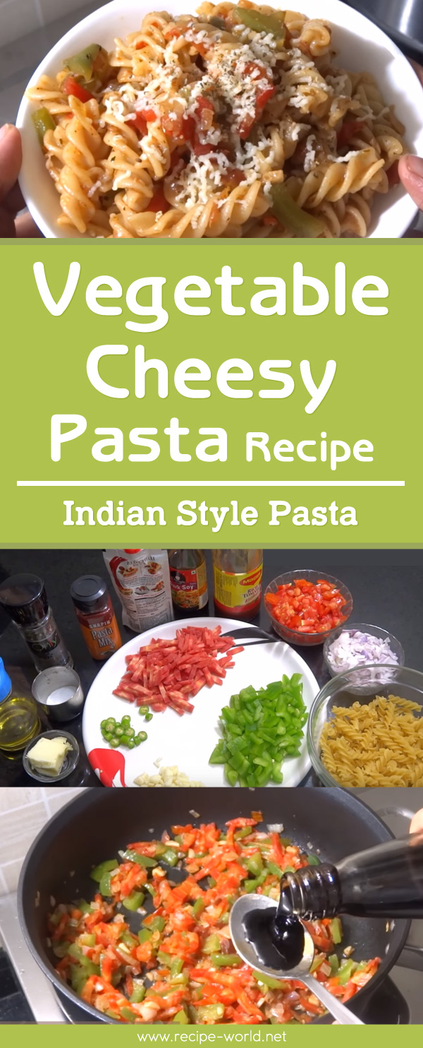 Vegetable Cheesy Pasta Recipe - Indian Style Pasta