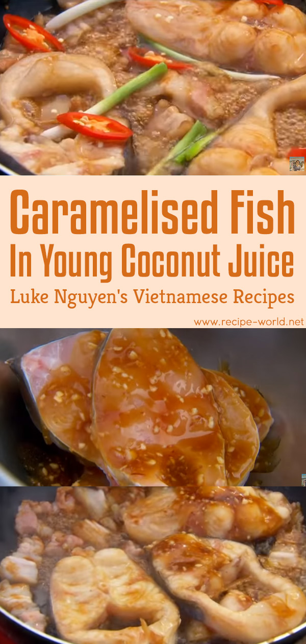 Caramelised Fish In Young Coconut Juice - Luke Nguyen's Vietnamese Recipes