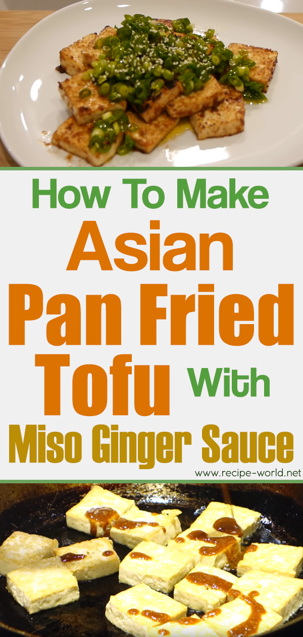 Asian Pan Fried Tofu With Miso Ginger Saucea