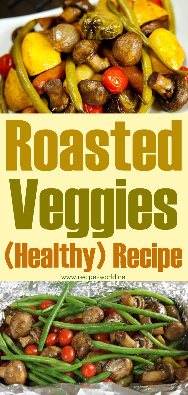 Roasted Veggies (Healthy) Recipe