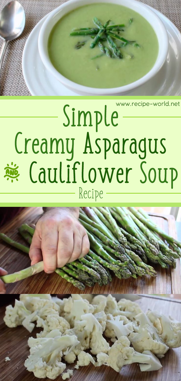 Simple Creamy Asparagus & Cauliflower Soup