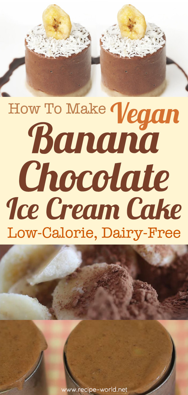 Vegan Banana Chocolate Ice Cream Cake - Low-Calorie, Dairy-Free