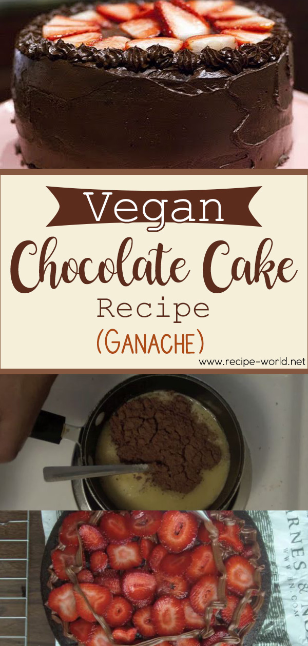 Vegan Chocolate Cake Recipe - Ganache