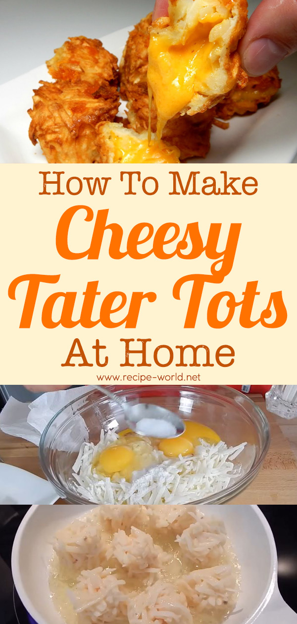How To Make Cheesy Tater Tots At Home
