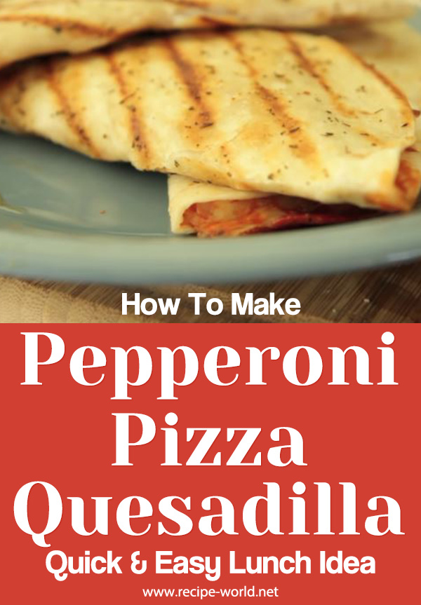 Pepperoni Pizza Quesadilla Recipe