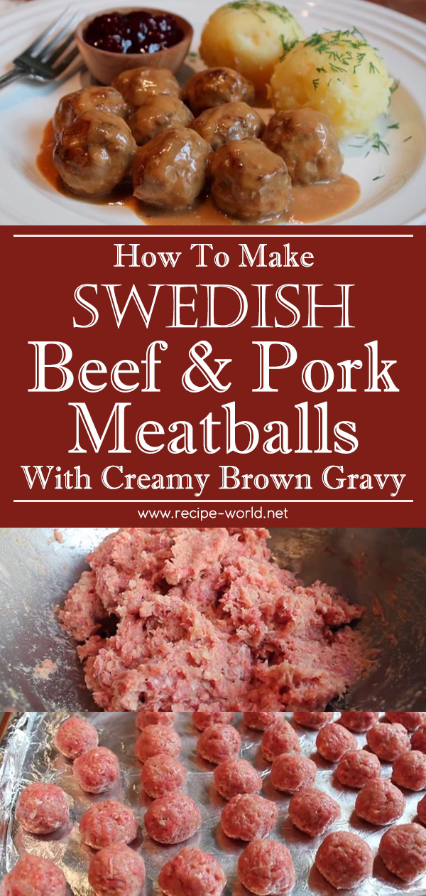 Swedish Beef & Pork Meatballs With Creamy Brown Gravy