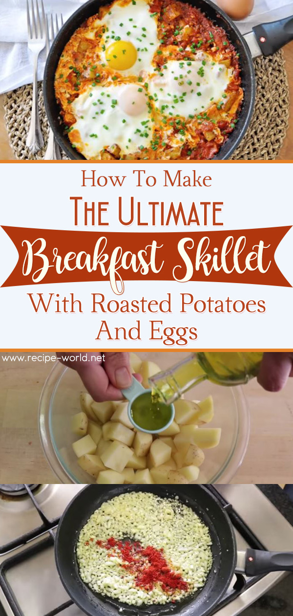 The Ultimate Breakfast Skillet With Roasted Potatoes And Eggs