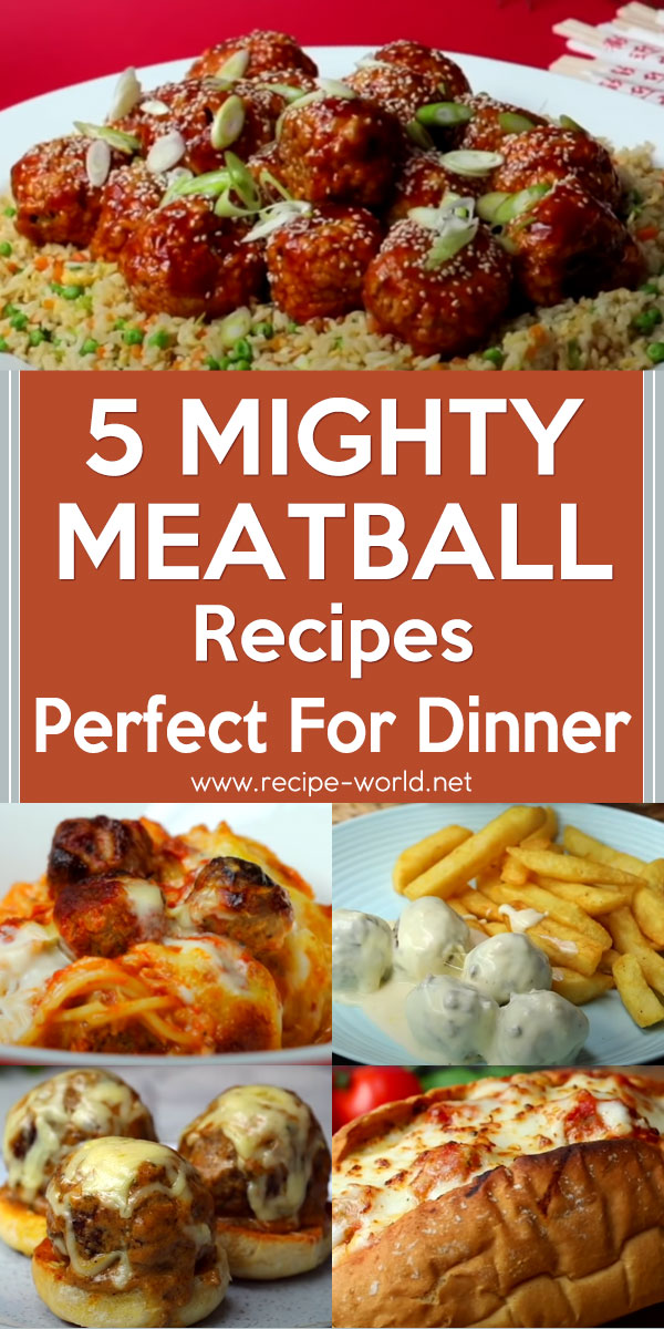 5 Mighty Meatball Recipes Perfect For Dinner