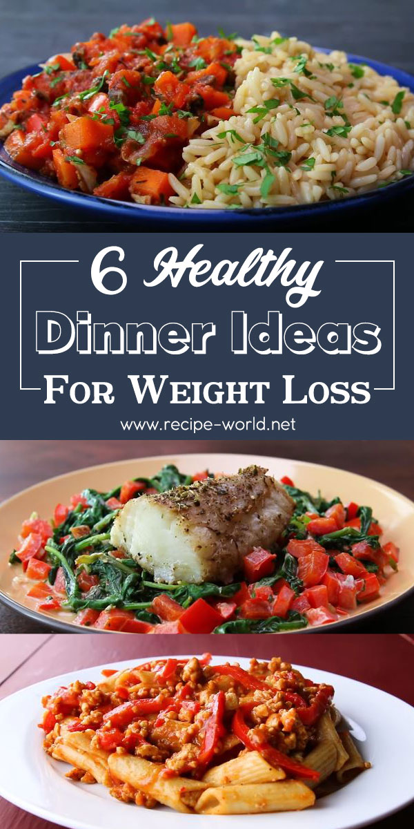 6 Healthy Dinner Ideas For Weight Loss