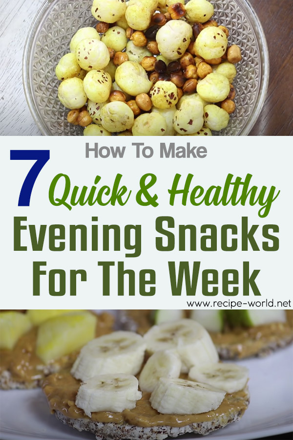 7 Quick & Healthy Evening Snacks For the Week (Vegetarian)