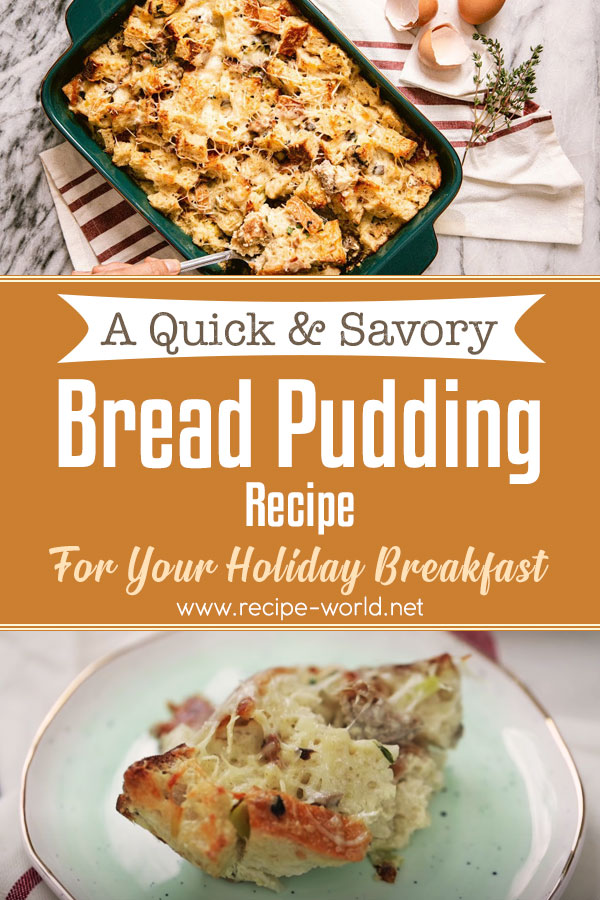 A Quick & Savory Bread Pudding Recipe For Your Holiday Breakfast