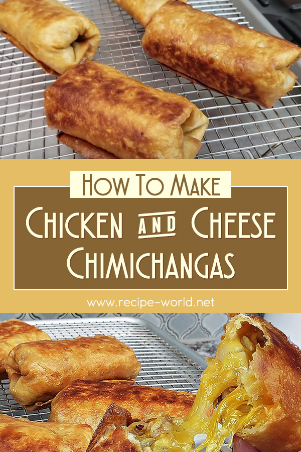 Chicken And Cheese Chimichangas - How To Make Chimichangas