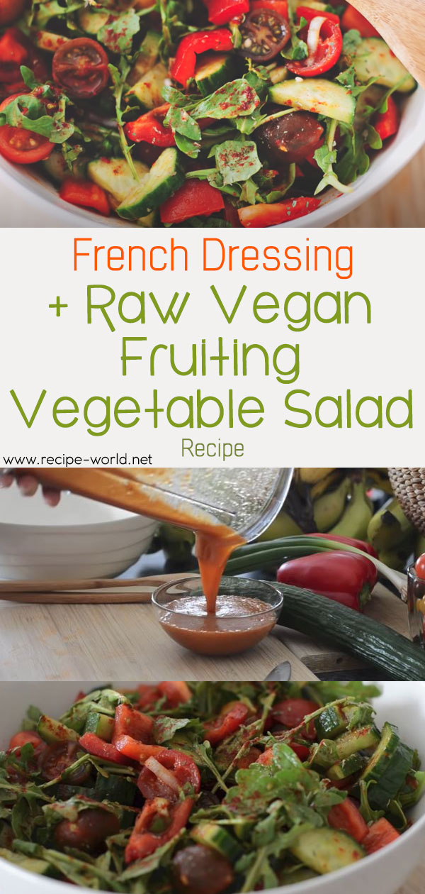 French Dressing + Raw Vegan Fruiting Vegetable Salad
