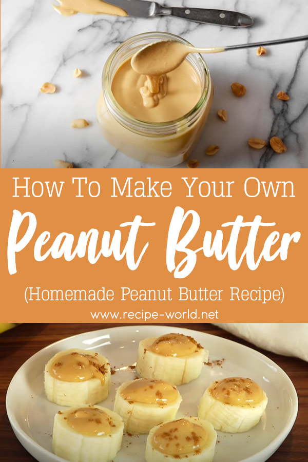 How To Make Peanut Butter - Homemade Peanut Butter Recipe