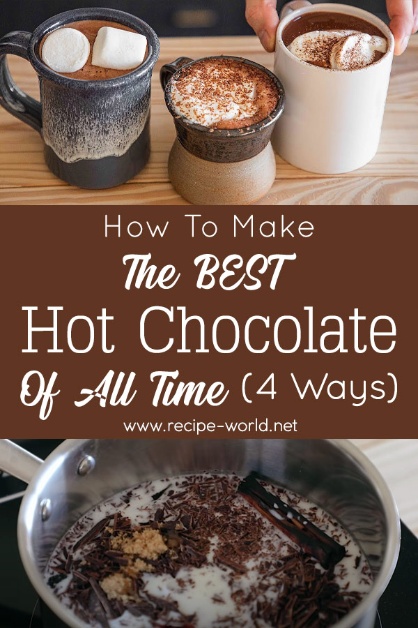 How To Make The Best Hot Chocolate Of All Time (4 ways)