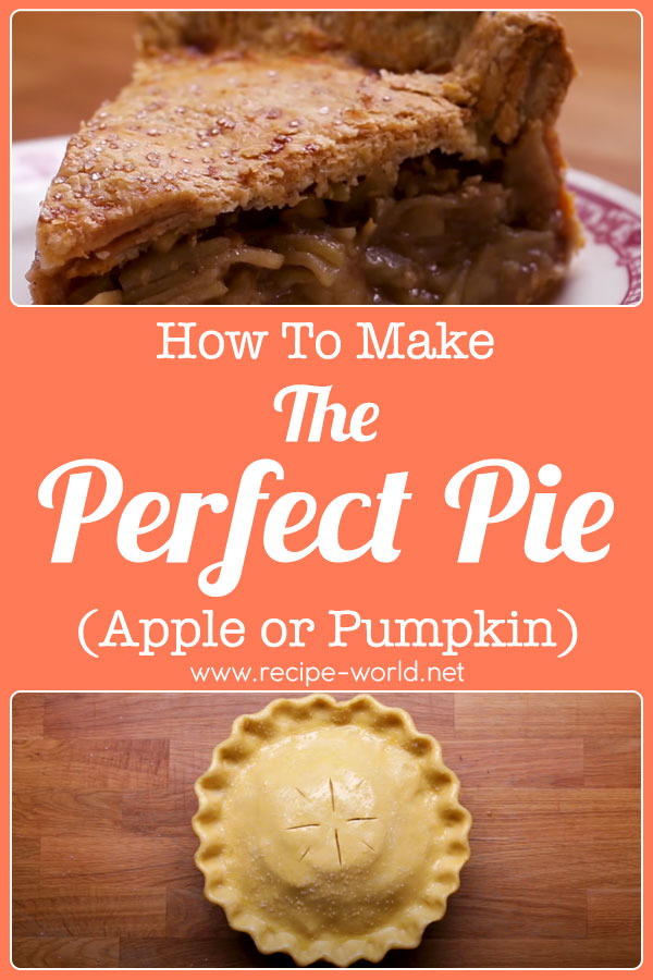 How To Make The Perfect Pie (Apple or Pumpkin)