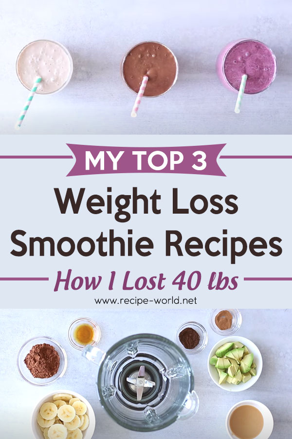 My Top 3 Weight Loss Smoothie Recipes - How I Lost 40 Lbs