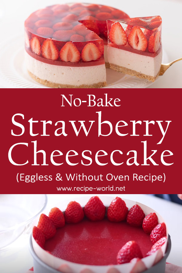 No-Bake Strawberry Cheesecake - Eggless & Without Oven