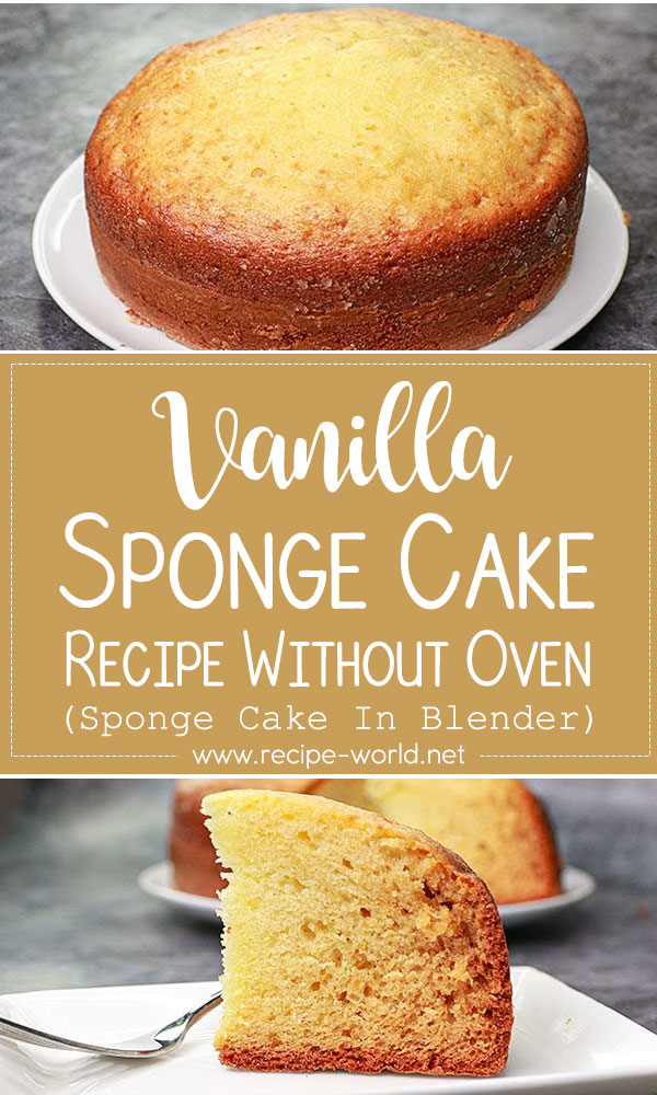 Sponge Cake In Blender - Vanilla Sponge Cake Recipe Without Oven