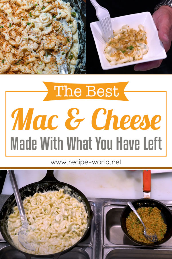 The Best Mac& Cheese Made With What You Have Left