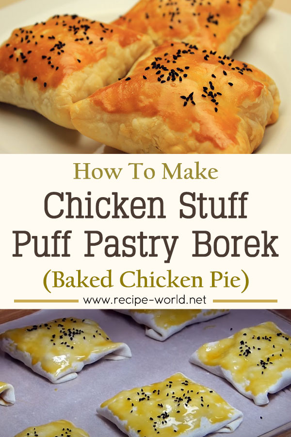 Chicken Stuffed Puff Pastry Borek - Baked Chicken Pie